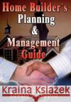 Home Builder's Planning & Management Guide Edward J. Coppola 9781403380999 Authorhouse