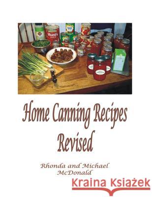 Home Canning Recipes: Revised Rhonda Susan McDonald Michael McDonald 9781548299262 Createspace Independent Publishing Platform - książka