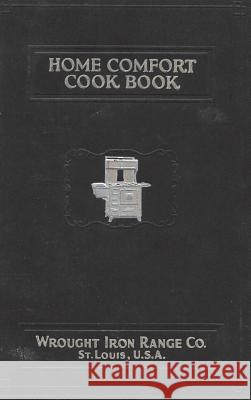 Home Comfort Cook Book 1930 Reprint Wrought Iron Range 9781640321298 Chump Change - książka