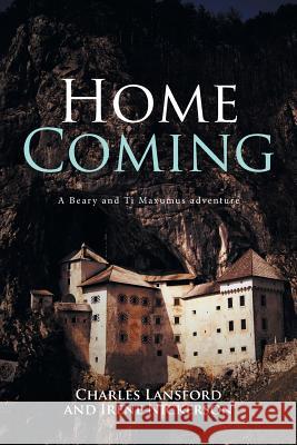 Home Coming: A Beary and Ti Maxumus Adventure Charles Lansford Irene Nickerson 9781543411805 Xlibris - książka