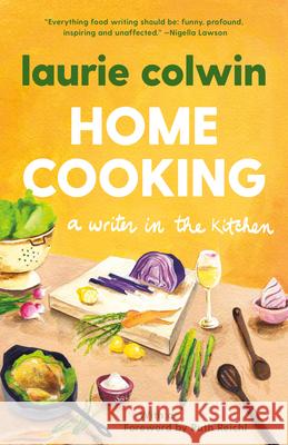 Home Cooking: A Writer in the Kitchen Laurie Colwin 9780307474414 Vintage Books USA - książka