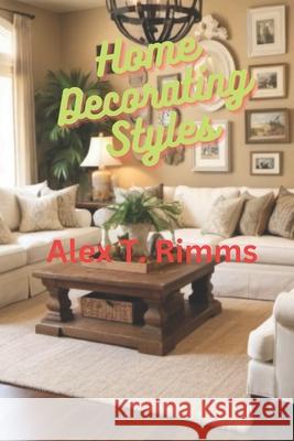 Home Decorating Styles Alex T Rimms 9798325482649 Independently Published - książka