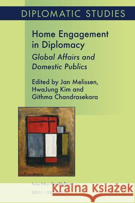 Home Engagement in Diplomacy: Global Affairs and Domestic Publics Jan Melissen Hwajung Kim Githma Chandrasekara 9789004738362 Brill - książka