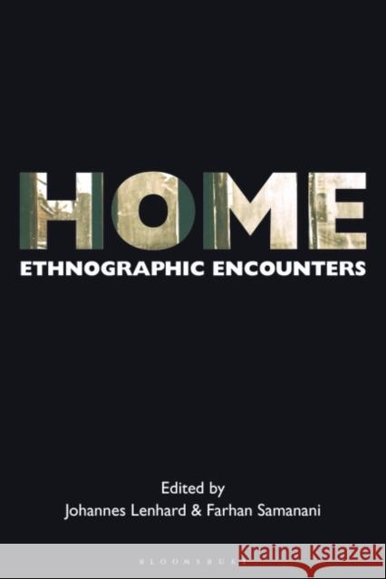 Home: Ethnographic Encounters Johannes Lenhard John Borneman Farhan Samanani 9781350115941 Bloomsbury Academic - książka