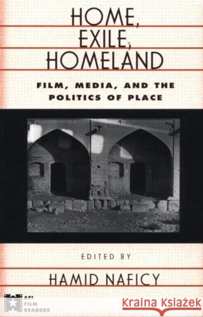 Home, Exile, Homeland: Film, Media, and the Politics of Place Naficy, Hamid 9780415919470 Routledge - książka