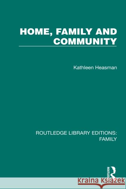 Home, Family and Community Kathleen Heasman 9781032533094 Routledge - książka