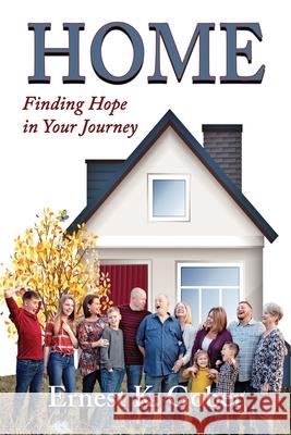 Home: Finding Hope In Your Journey Ernest K. Gober Julie Gober Teresa Granberry 9781733349802 Journey of Grace Publishing - książka