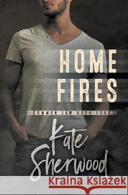 Home Fires Kate Sherwood 9781626495340 Riptide Publishing - książka