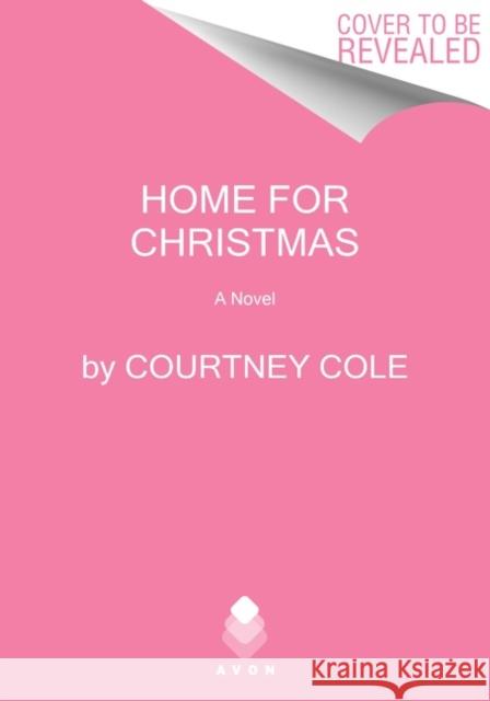 Home for Christmas: A Novel Courtney Cole 9780063216891 HarperCollins Publishers Inc - książka