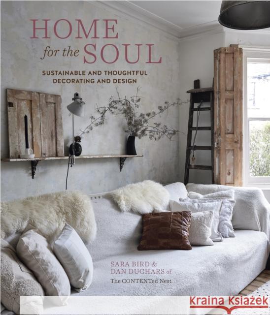 Home for the Soul: Sustainable and Thoughtful Decorating and Design Sara Bird Dan Duchars 9781788792417 Ryland, Peters & Small Ltd - książka