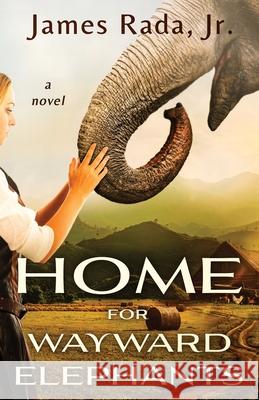 Home for Wayward Elephants James Rada 9798990325616 Legacy Publishing - książka