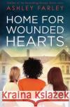 Home for Wounded Hearts Ashley Farley 9780998274171 Leisure Time Books