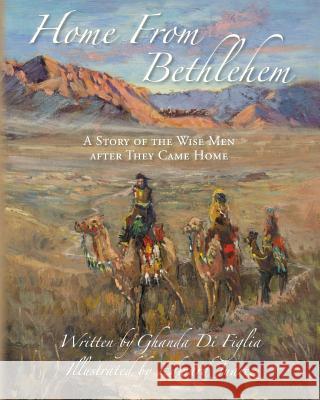 Home From Bethlehem: A Story of the Wise Men after They Came Home Juarez, Edward 9781501022029 Createspace - książka