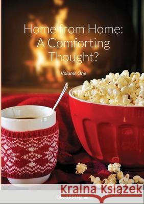 Home from Home: A Comforting Thought?: Volume 1 Napier, David 9781716541599 Lulu.com - książka