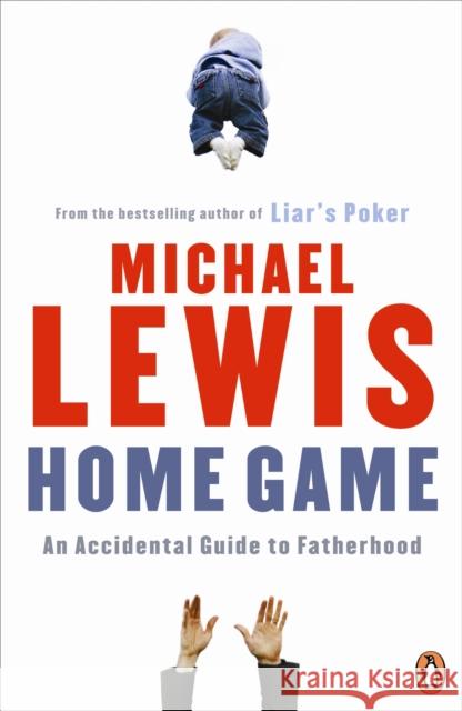 Home Game: An Accidental Guide to Fatherhood Michael Lewis 9780141043197 Penguin Books Ltd - książka