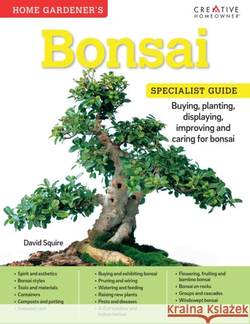 Home Gardener's Bonsai: Buying, planting, displaying, improving and caring for bonsai David Squire 9781580117586 Lifestyle Books - książka