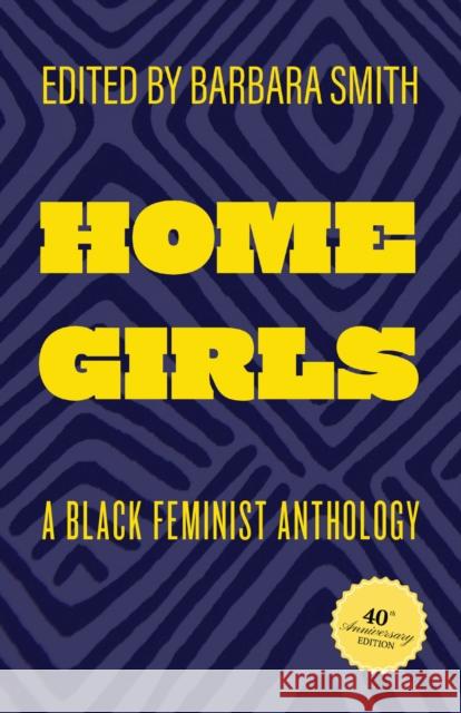 Home Girls, 40th Anniversary Edition: A Black Feminist Anthology  9781978838994 Rutgers University Press - książka
