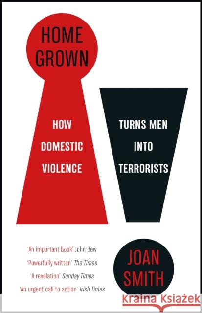 Home Grown: How Domestic Violence Turns Men Into Terrorists Joan Smith 9781787476066 Quercus Publishing - książka