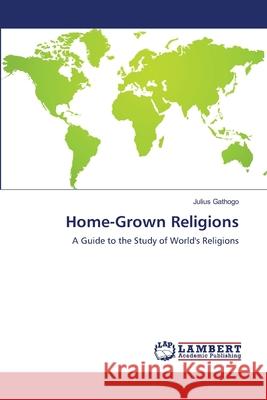 Home-Grown Religions Gathogo Julius 9783659473876 LAP Lambert Academic Publishing - książka