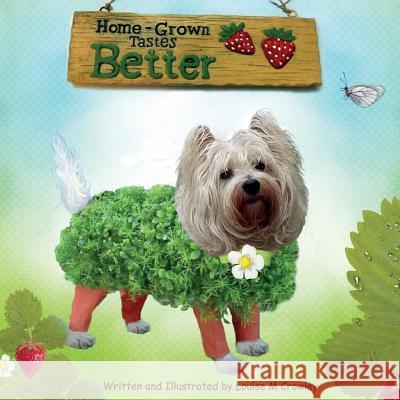 Home-Grown Tastes Better Louise M. Crowley 9780244626310 Lulu.com - książka