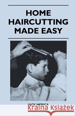 Home Haircutting Made Easy Jack Merica 9781446507414 Dyer Press - książka