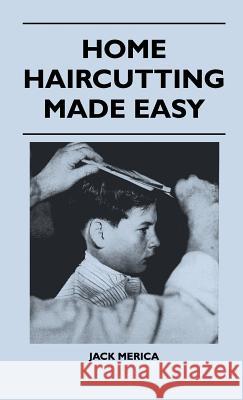 Home Haircutting Made Easy Jack Merica 9781446511169 Ehrsam Press - książka