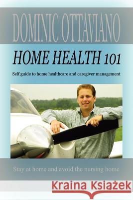 Home Health 101 Dominic Ottaviano 9781420881813 Authorhouse - książka