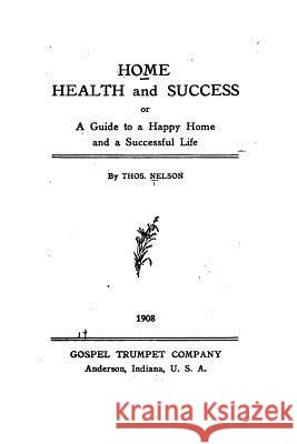 Home, Health and Success Thomas Nelson 9781530447374 Createspace Independent Publishing Platform - książka