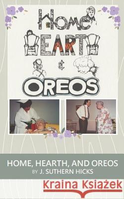 Home, Hearth, and Oreos: A One Act Play J. Suthern Hicks 9780997077827 Shophar So Good - książka