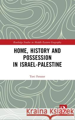 Home, History and Possession in Israel-Palestine Tovi Fenster 9781032125503 Routledge - książka