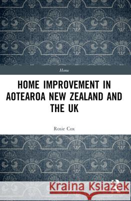 Home Improvement in Aotearoa New Zealand and the UK Rosie Cox 9780367774837 Routledge - książka