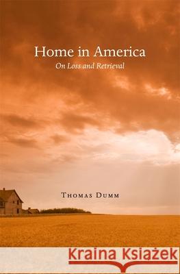 Home in America: On Loss and Retrieval Dumm, Thomas 9780674057715 Belknap Press: An Imprint of Harvard Universi - książka