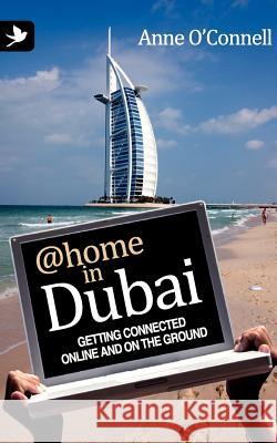 @Home in Dubai - Getting Connected Online and on the Ground O' Connell, Anne 9781904881599 Summertime Publishing - książka