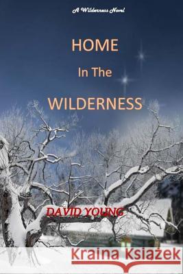 Home in The Wilderness Young, David 9781533467409 Createspace Independent Publishing Platform - książka