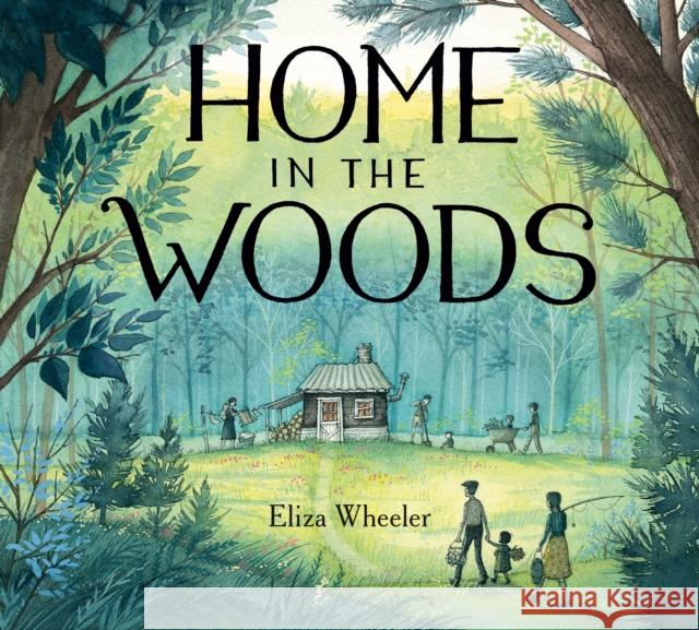 Home in the Woods Eliza Wheeler Eliza Wheeler 9780399162909 Nancy Paulsen Books - książka