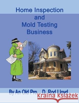 Home Inspection and Mold Testing Business D Rod Lloyd   9798215331484 D. Rod Lloyd - książka
