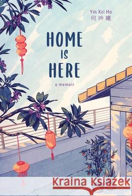 Home is Here: a memoir Yin Xzi Ho Brady Sato 9781039106284 FriesenPress - książka