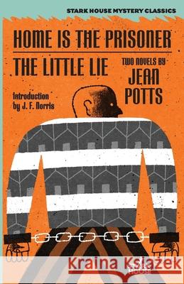 Home is the Prisoner / The Little Lie Jean Potts J. F. Norris 9781944520908 Stark House Press - książka