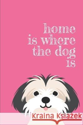 home is where the dog is Jocs Press 9781708034696 Independently Published - książka