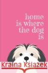 home is where the dog is Jocs Press 9781708034696 Independently Published