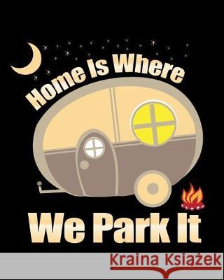 Home Is Where We Park It: Family Camping Memories Spicy Sloth 9781687470607 Independently Published - książka