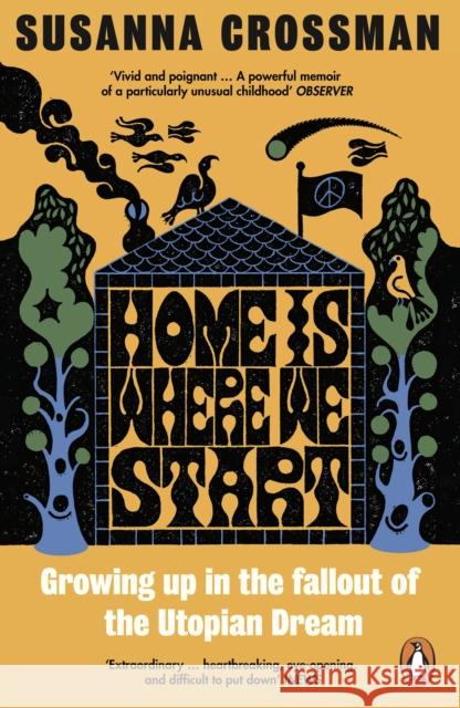 Home Is Where We Start: Growing Up in the Fallout of the Utopian Dream Susanna Crossman 9780241650912 Penguin Books Ltd - książka