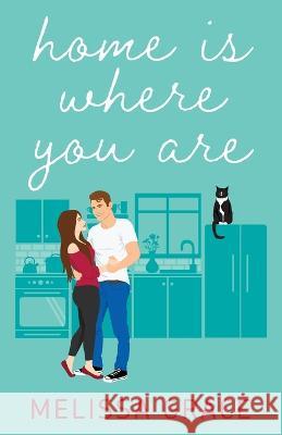 Home Is Where You Are Melissa Grace 9781735564661 Melissa Grace - książka