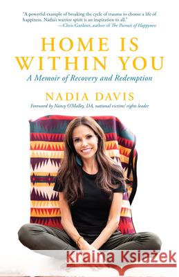 Home Is Within You: A Memoir of Recovery and Redemption Davis, Nadia 9781954854949 Girl Friday Books - książka