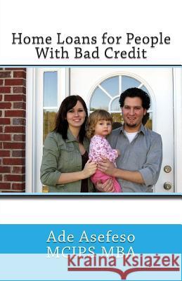 Home Loans for People With Bad Credit Asefeso McIps Mba, Ade 9781499680478 Createspace - książka