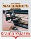 Home Machinists Handbook Doug Briney 9780830615735 McGraw-Hill Professional Publishing