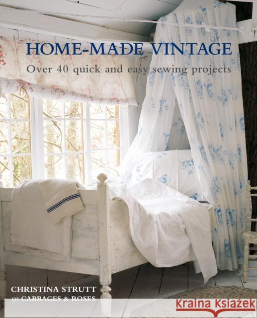 Home-Made Vintage: Over 40 Quick and Easy Sewing Projects Christina Strutt 9781782498827 Ryland, Peters & Small Ltd - książka