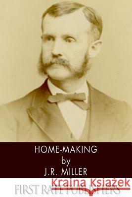Home-Making J. R. Miller 9781494269654 Createspace - książka