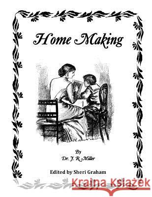 Home Making J. R. Miller Sheri Graham 9781497300347 Createspace - książka