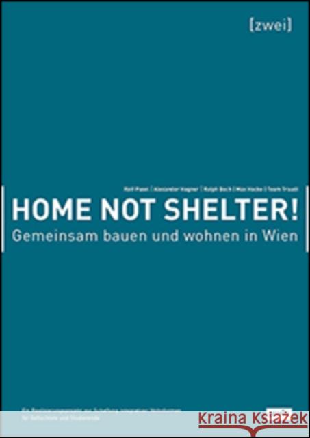 Home Not Shelter! 2 Gemeinsam Bauen Und Wohnen in Wien Pasel, Ralf 9783868595130 Jovis - książka